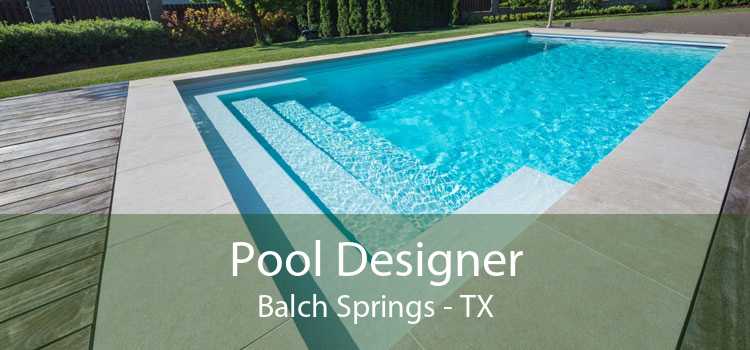 Pool Designer Balch Springs - TX