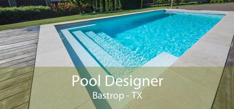 Pool Designer Bastrop - TX