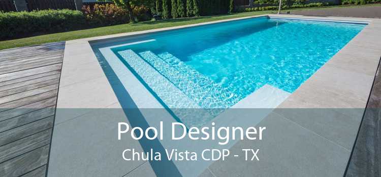 Pool Designer Chula Vista CDP - TX