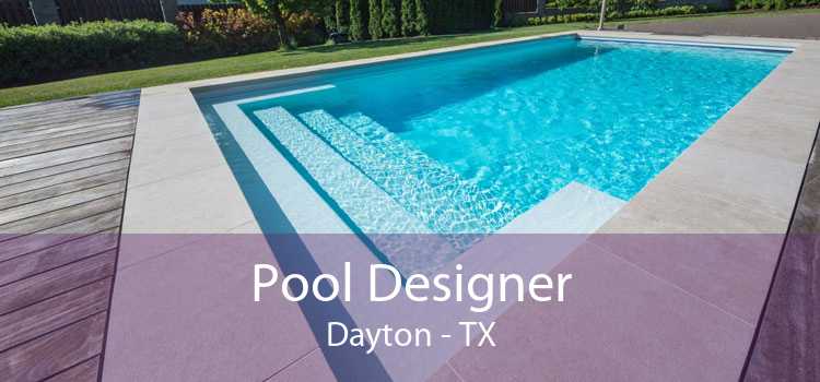 Pool Designer Dayton - TX
