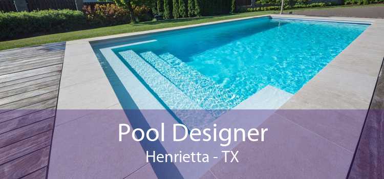 Pool Designer Henrietta - TX