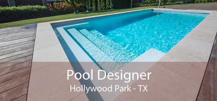 Pool Designer Hollywood Park - TX