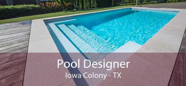Pool Designer Iowa Colony - TX