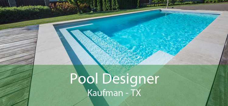 Pool Designer Kaufman - TX