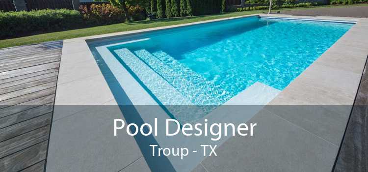 Pool Designer Troup - TX